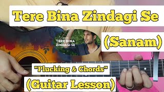 Tere Bina Zindagi Se - Sanam Guitar Lesson | Plucking & Chords | (Strumming)