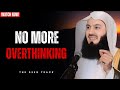 How To Stop Overthinking Everything | The QUICKEST Way | Mufti Menk