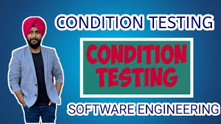 Condition testing-: Software Engineering