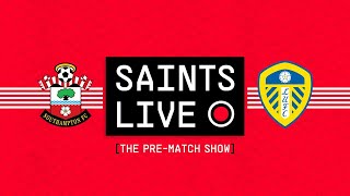 SAINTS LIVE: The Pre-Match Show | Southampton vs Leeds United