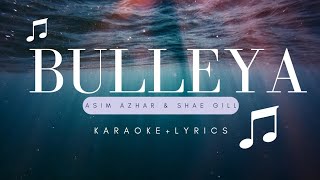 Bulleya Asim Azhar & Shae Gill Karaoke | Instrumental With Lyrics | Latest Trending Songs 2023
