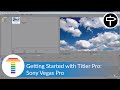 Getting Started with Titler Pro in Sony Vegas Pro