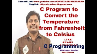 C Program to Convert the Temperature from Fahrenheit to Celsius || Fahrenheit to Celsius C program
