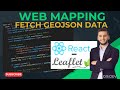 PROVEN Strategy To Fetch and Display GeoJSON Data in React Leaflet | Web Mapping.