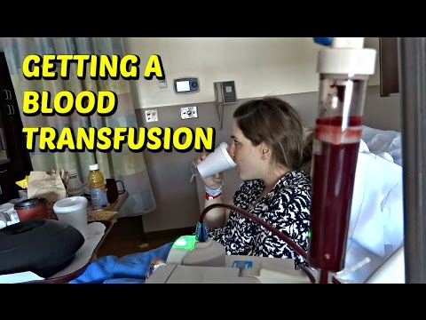 GETTING A BLOOD TRANSFUSION GETTING A BLOOD TRANSFUSION