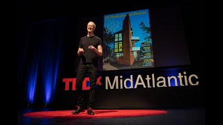 How History, Architecture and Design Collide in One (Amazing) House | Jeff Speck | TEDxMidAtlantic