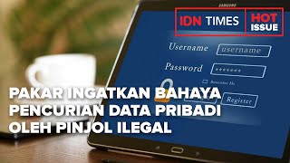 PAKAR INGATKAN BAHAYA PENCURIAN DATA PRIBADI OLEH PINJOL ILEGAL