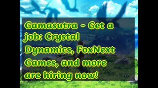 05232019 Gamasutra - Get a job: Crystal Dynamics, FoxNext Games, and more are hiring now!