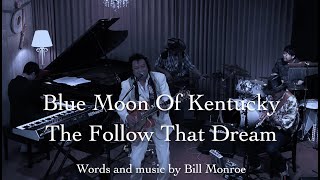 ★ブルー ムーン オブ ケンタッキー Blue Moon Of Kentucky-The Follow That Dream