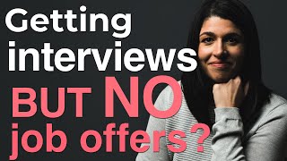Getting interviews but no job offers (why employers reject you)
