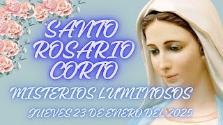 SANTO ROSARIO CORTO DE HOY JUEVES 23 DE ENERO DEL 2025 / MISTERIOS LUMINOSOS