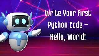02: Write Your First Python Code — Hello, World!