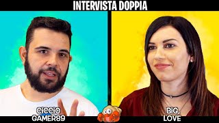 INTERVISTA DOPPIA a CiccioGamer89 e BIG LOVE  - HOT