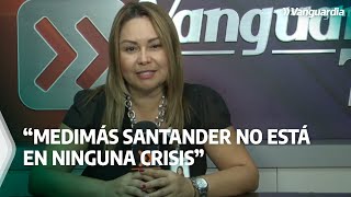 “Medimás Santander no está en ninguna crisis”: gerente regional | Vanguardia