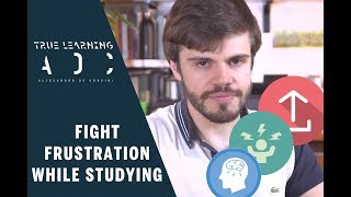 How to FIGHT STUDY-FRUSTRATION (and WIN)