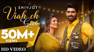 New Punjabi Song 2021 | Viah Ch Gaah (Full Song) Shivjot Ft Gurlej Akhtar |Latest Punjabi Songs 2022