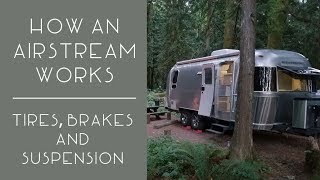 How an Airstream Works (and other RVs too) - Tires, Brakes, and Suspension