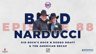 Episode 88 - Kid Rock's Rock n Rodeo Draft and The American feat. Brad Narducci