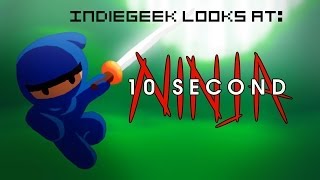 IndieGeek Looks At: Ten Second Ninja