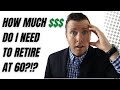 How Much Do I Need To Retire At 60? || A Complete Guide!