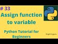 # 33 Assign function to variable | Python Tutorial for Beginners