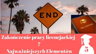 Zakończenie pracy licencjackiej- 7 najważniejszych elementów