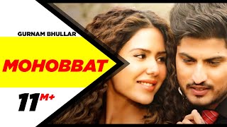 Mohobbat (Official Video) | Gurnam Bhullar | Sonam Bajwa | Guddiyan Patole | Now In Cinemas