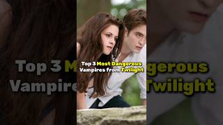 Top 3 Most Dangerous Vampires from Twilight...