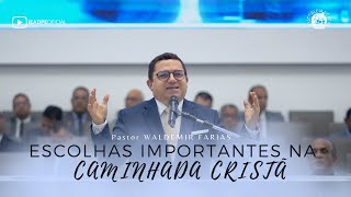 PR. WALDEMIR FARIAS [4K] ESCOLHAS IMPORTANTES NA CAMINHADA CRISTÃ - CULTO DE DOUTRINA 21/08/2023