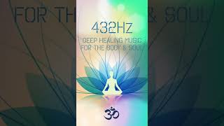 432 Hz - Deep Healing Music for The Body & Soul - DNA Repair, Relaxation Music, Meditation