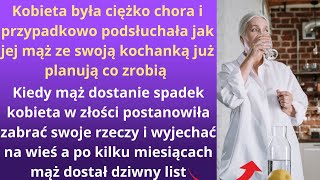 Kobieta była ciężko chora i przypadkowo podsłuchała jak jej mąż ze swoją kochanką już planują co