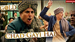 Chad Gayi Haii || Gold || WhatsApp Status lyrics Video || Akshay Kumar New Status lyrics Video 2018