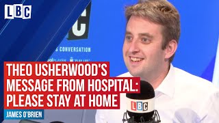 Theo Usherwood's powerful coronavirus message from hospital: Please stay at home | LBC