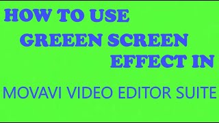 HOW TO USE GREEN SCREEN EFFECT IN MOVAVI VIDEO EDITOR SUITE