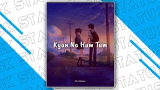 Kyun Na Hum Tum - Aesthetic Lofi Lyrics Status 💫 || Papon - Kyun na hum tum Up & Down lyric Status❤️