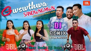 Gwswthwa Sandwngmwn || New Bodo Dj Remix || DJ HB MUSIC ||Hard Mix|| JBL BASS || New Bodo Dj Song