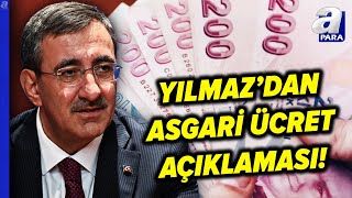 Cumhurbaşkanı Yardımcısı Cevdet Yılmaz: Asgari Ücret Belirlenirken Denge Aranacak | A Para