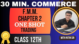 FMM BOOK 1 CHAPTER 2 TRADING ONE SHOT, CBSE CLASS 12 FMM CHAPTER 2 TRADING ONE SHOT