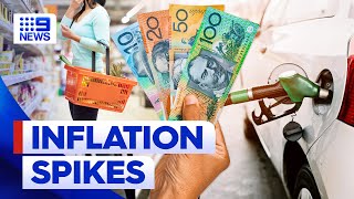 Inflation spikes as petrol and rent costs bite | 9 News Australia