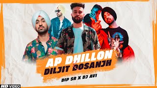 AP Dhillon X Diljit Dosanjh Mashup | Dip SR x Dj Avi | Best Of Diljit Dosanjh AP Dhillon Songs