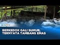 Bilangnya Gali Sumur, Ternyata Tambang Emas Ilegal Di Kebumen