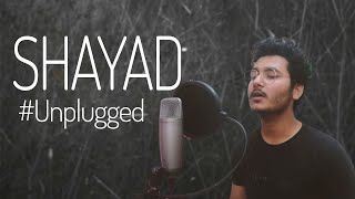 Shayad | Unplugged | Arijit Singh | Cover by: Ayush Pareek