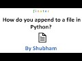 How do you append to a file in Python?