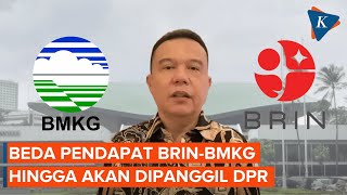 Beda Pendapat BRIN dan BMKG hingga Dipanggil DPR