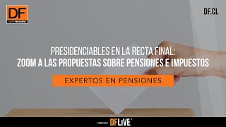 Presidenciables en la recta final: zoom a las propuestas sobre pensiones.