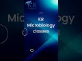 KR Microbiology Classes .. make you to understand Microbiology easily.