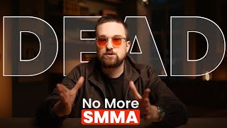 SMMA is DEAD (from a 7 figure SMMA owner)