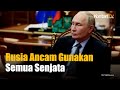 Putin Ancam Gunakan Semua Senjata jika Barat Berikan Senjata Nuklir ke Ukraina | KONTAN News