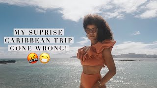 My Surprise Caribbean Trip Gone Terribly Wrong!