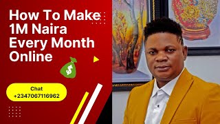 How To Make More Than 1 Million Naira Every Month